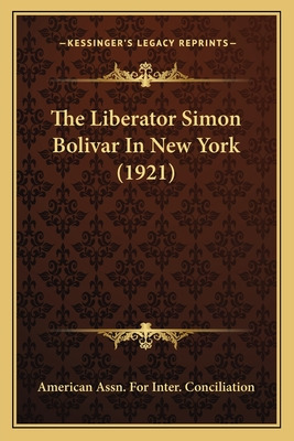 Libro The Liberator Simon Bolivar In New York (1921) - Am...