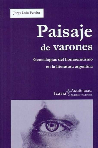 Paisaje de varones, de Peralta (Argentino), Jorge Luis. Editorial Icaria editorial, tapa blanda en español
