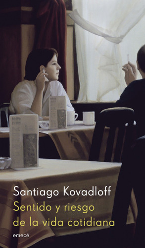 Sentido Y Riesgo De La Vida Cotidiana - Santiago Kovadloff