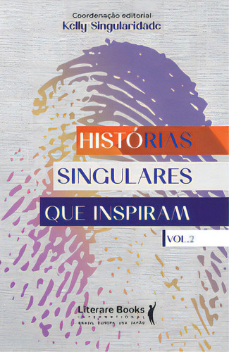 Histórias Singulares Que Inspiram Vol. 2, De Singularidade, Kelly. Editora Literare Books International, Capa Mole Em Português