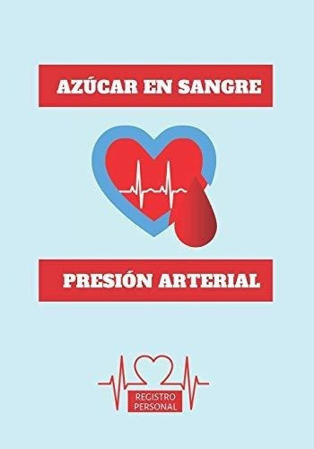 Azucar En Sangre - Presion Arterial Cuaderno De..., De Nots, Life. Editorial Independently Published En Español