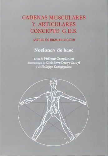 Cadenas Musculares Y Articulares. Mãâ©todo G.d.s.: Aspectos Biomecánicos - Ciones De Base, De Campignion, Philippe., Vol. 1. Editorial Campignion, Tapa Blanda En Español