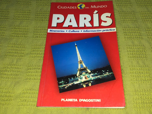 París, Ciudades Del Mundo - Planeta Deagostini