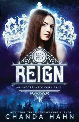 Reign (4) (unfortunate Fairy Tale) - Hahn, Chanda
