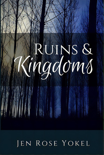 Ruins & Kingdoms, De Yokel, Jen Rose. Editorial Lulu Pr, Tapa Blanda En Inglés