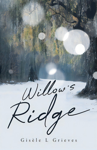 Willow's Ridge, De Grieves, Gisele L.. Editorial Tellwell Talent, Tapa Blanda En Inglés