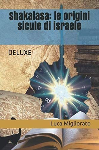 Libro: Shakalasa: Le Origini Sicule Di Israele: Deluxe (ital