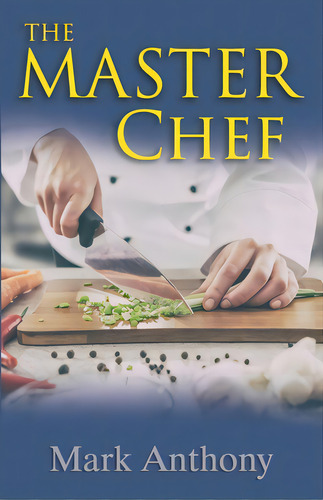 The Master Chef, De Anthony, Mark. Editorial Lightning Source Inc, Tapa Blanda En Inglés