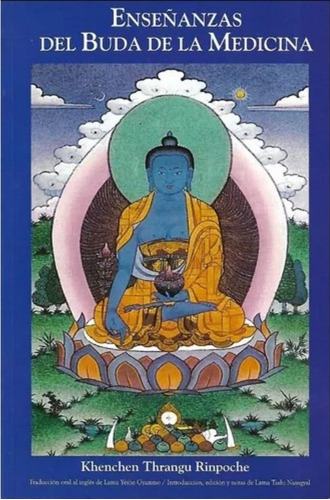 Enseñanzas Del Buda De La Medicina-khenchen Thrangu Rinpoche