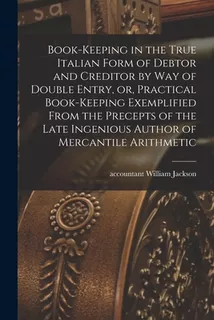 Libro Book-keeping In The True Italian Form Of Debtor And...