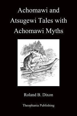 Libro Achomawi And Atsugewi Tales With Achomawi Myths - R...