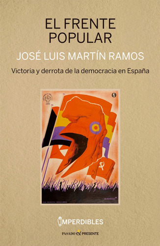 EL FRENTE POPULAR (IMPERDIBLES), de MARTIN RAMOS, JOSE LUIS. Editorial PASADO Y PRESENTE, S.L, tapa blanda en español
