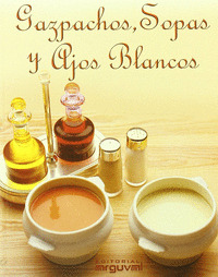 Gazpachos, Sopas Y Ajos Blancos (libro Original)