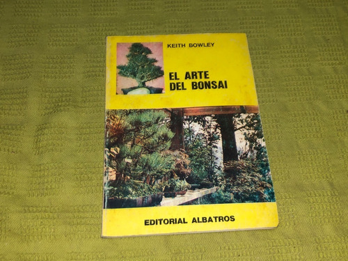 El Arte De Bonsai - Keith Bowley - Albatros