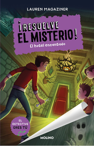 ¡Resuelve el misterio! 3 - El hotel encantado, de Magaziner, Lauren. ¡Resuelve el misterio! Editorial Molino, tapa blanda en español, 2021