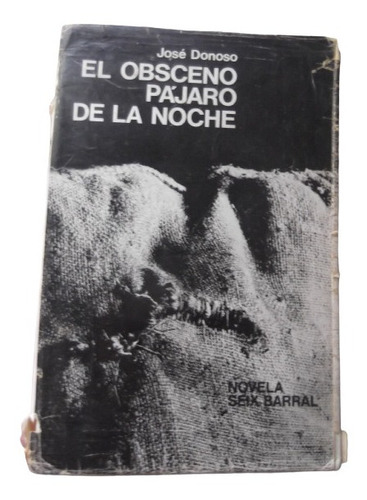 El Obsceno Pajaro De La Noche Jose Donoso 1ra Edicion 1970