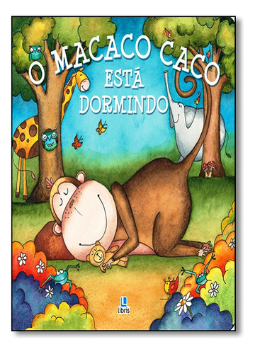Macaco Caco Esta Dormindo, O, De Libris. Editorial Libris Editora, Capa Mole Em Português, 2014