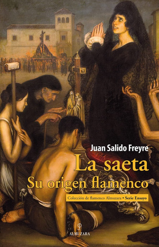 La Saeta. Su Origen Flamenco - Juan Salido Freyre  - * 