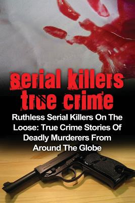 Libro Serial Killers True Crime: Ruthless Serial Killers ...