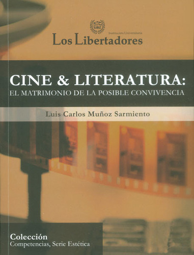Cine & Literatura: El Matrimonio De La Posible Convivencia, De Luis Carlos Muñoz Sarmiento. Serie 9589146422, Vol. 1. Editorial U. Los Libertadores, Tapa Blanda, Edición 2014 En Español, 2014