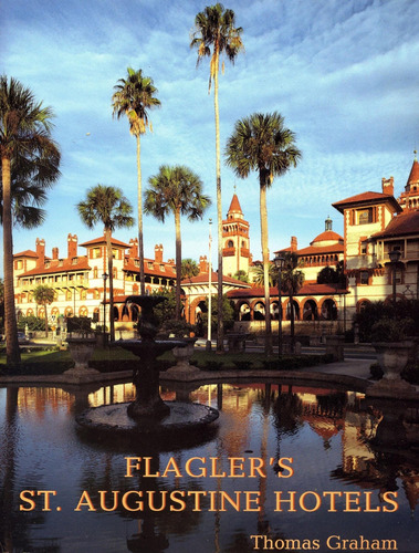 Libro: Flaglers St. Augustine Hotels: The Ponce De Leon, Th