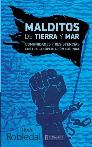 Libro Malditos De Tierra Y Mar - Comunidades Y Resistenc ...