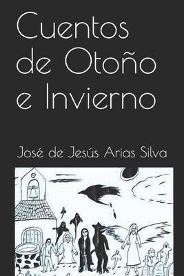 Cuentos De Otoo E Invierno  Jose De Jesus Arias Silvaqwe