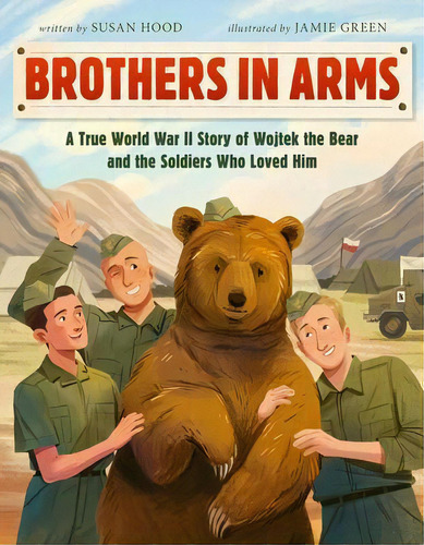 Brothers In Arms : A True World War Ii Story Of Wojtek The Bear And The Soldiers Who Loved Him, De Susan Hood. Editorial Harpercollins Publishers Inc, Tapa Dura En Inglés