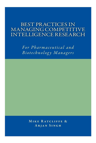 Livro: Best Practices In Managing Competitive Research: For Pharmaceutical And Biotechnology Managers