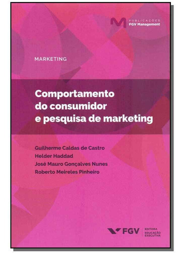 Comportamento Do Consumidor E Pesquisa De Marketing, De De Castro; Haddad; Nunes E Pinheiro. Editora Fgv Em Português