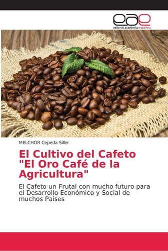 Libro: El Cultivo Del Cafeto  El Oro Café De La Agricultura 