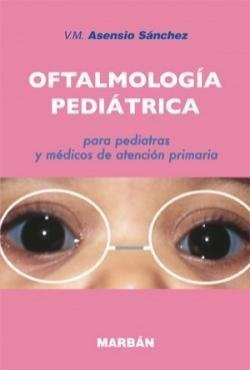 Oftalmologia Pediatrica - Asensio Sánchez, V.m