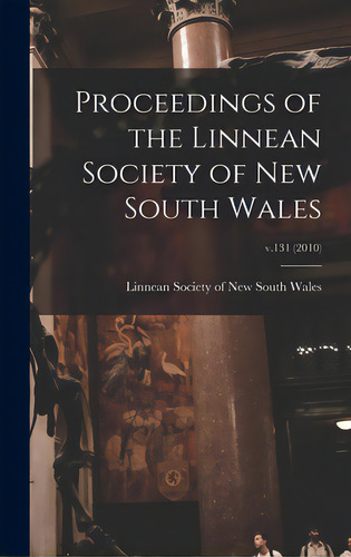 Proceedings Of The Linnean Society Of New South Wales; V.131 (2010), De Linnean Society Of New South Wales. Editorial Legare Street Pr, Tapa Dura En Inglés