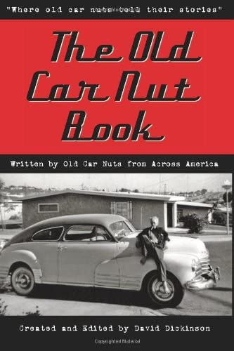 The Old Car Nut Book:  Where Old Car Nuts Tell Their Stories , De Dickinson, David. Editorial David D Dickinson, Tapa Blanda En Inglés