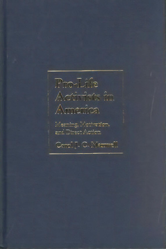 Pro-life Activists In America, De Carol J.c. Maxwell. Editorial Cambridge University Press, Tapa Dura En Inglés
