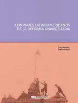 Comprar Los Viajes Latinoamericanos De La Reforma Universitaria  -