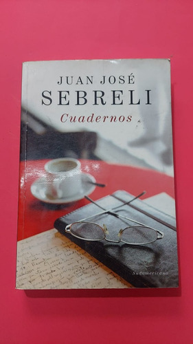 Cuadernos - Juan Jose Sebreli - Editorial Sudamericana