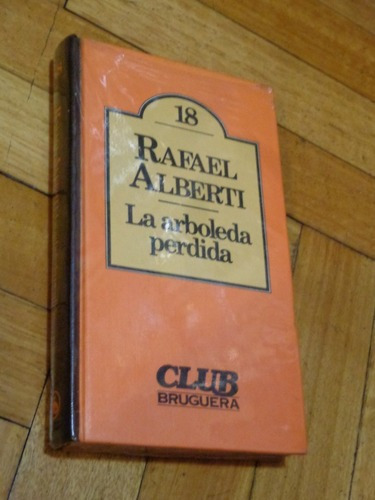 Rafael Alberti: La Arboleda Perdida. Bruguera Nuevo Cer&-.