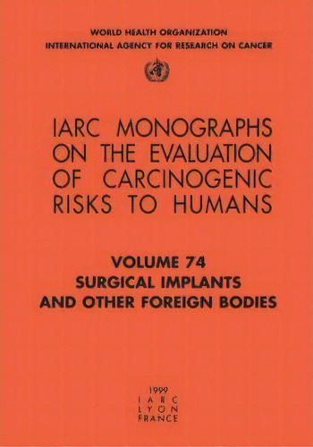 Surgical Implants And Other Foreign Bodies, De International Agency For Research On Cancer. Editorial World Health Organization, Tapa Blanda En Inglés