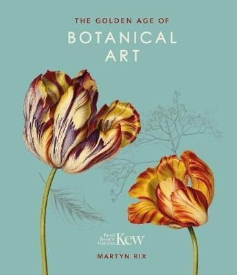 The Golden Age Of Botanical Art (royal Botanical Garden&-.