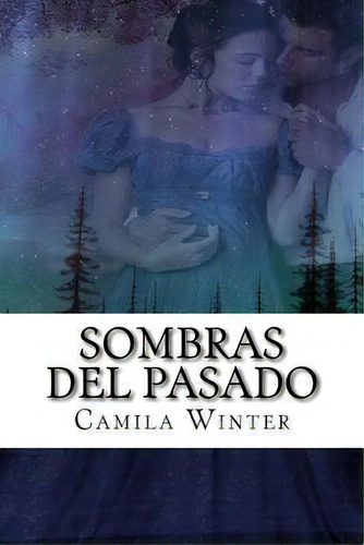 Sombras Del Pasado, De Camila Winter. Editorial Createspace Independent Publishing Platform, Tapa Blanda En Español