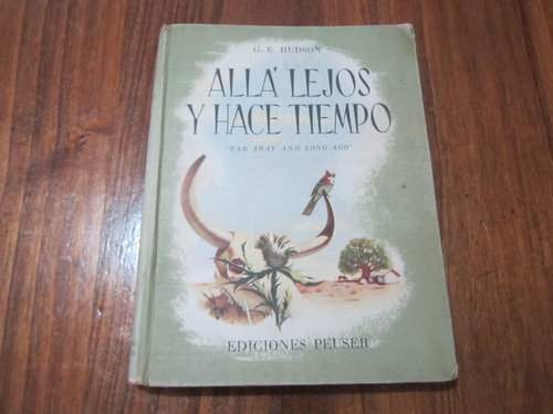 Alla' Lejos Y Hace Tiempo - G. E. Hudson - Ed: Peuser