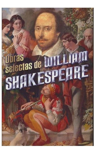 Obras Selectas De William Shakespeare - Obra Completa
