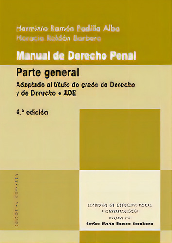 Manual De Derecho Penal Parte General 4: Parte General. Adaptado Al Título De Grado De Derecho Y De Derecho + Ade, De Aa.vv.., Vol. 1. Editorial Editorial Comares, Tapa Blanda, 4ª Edición En Español