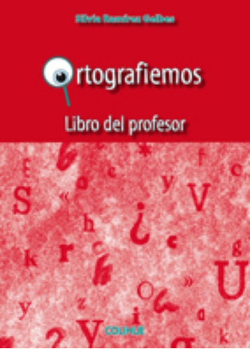 Ortografiemos, de Silvia Ramirez Gelbes. Editorial Colihue en español, 2009