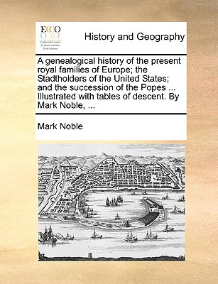 Libro A Genealogical History Of The Present Royal Familie...