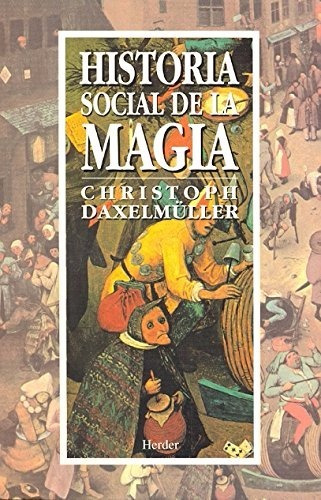 Christoph Daxelmüller Historia Social De La Magia Ed Herder