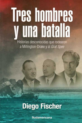 Tres Hombres Y Una Batalla  Diego Fischer