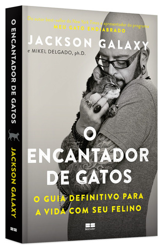 O Encantador De Gatos: O Guia Definitivo Para A Vida Com Seu Felino, De Galaxy, Jackson. Editorial Editora Best Seller Ltda, Capa Mole Em Português, 2018