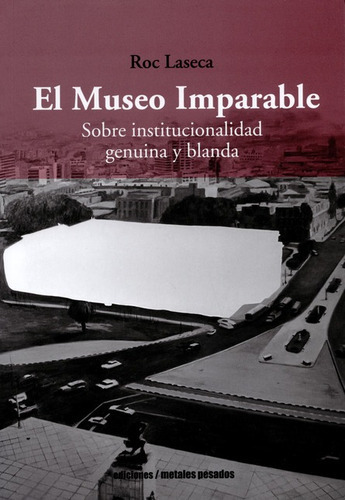 Museo Imparable. Sobre Institucionalidad Genuina Y Blanda, E